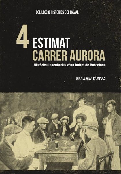 ESTIMAT CARRER AURORA. HISTÒRIES INACABADES DŽUN INDRET DE BARCELONA
