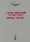 SEGURIDAD, EXTRANJERÍA Y OTROS ESTUDIOS HISTÓRICO-JURÍDICOS : LIBRO HOMENAJE