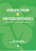 SOCIEDAD DE CONSUMO Y AGRICULTURA BIOTECNOLÓGICA: HOMENAJE AL PROFESOR AGUSTÍN LUNA SERRANO