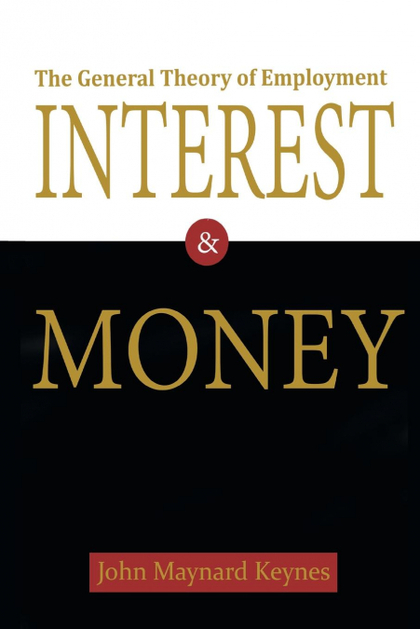THE GENERAL THEORY OF EMPLOYMENT, INTEREST, AND MONEY