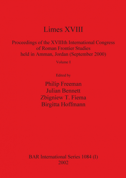 LIMES XVIII - PROCEEDINGS OF THE XVIIITH INTERNATIONAL CONGRESS OF ROMAN FRONTIE