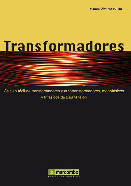 TRANSFORMADORES. CÁLCULO FÁCIL DE TRANSFORMADORES Y AUTOTRANSFORMADORES MONOFÁSICOS Y TRIFÁSICO