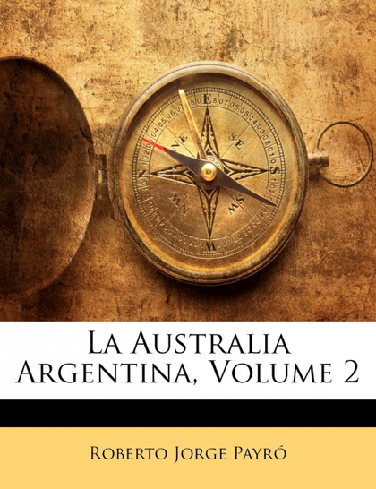LA AUSTRALIA ARGENTINA, VOLUME 2