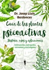 GUÍA DE LAS PLANTAS PSICOACTIVAS. HISTORIA, USOS Y APLICACIONES