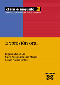CLARO E SEGUIDO 2. EXPRESIÓN ORAL: UN ENFOQUE COMUNICATIVO NA DIDÁCTICA DA LINGUA