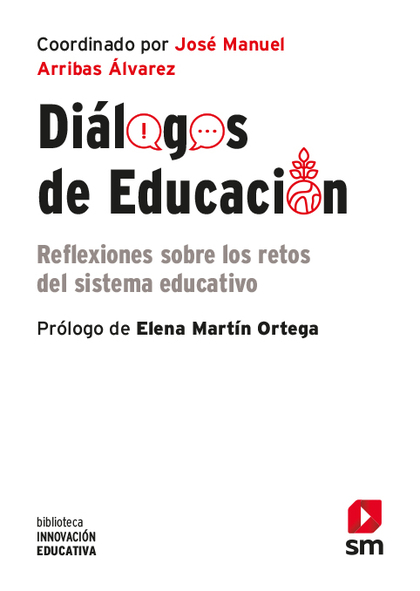 DIALOGOS DE EDUCACION. REFLEXIONES SOBRE LOS RETOS DEL SISTEMA EDUCATIVO