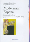 MODERNIZAR ESPAÑA : PROYECTOS DE REFORMA Y APERTURA INTERNACIONAL (1898-1914)