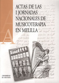 ACTAS DE LAS I JORNADAS NACIONALES DE MUSICOTERAPIA EN MELILLA
