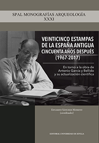 VEINTICINCO ESTAMPAS DE LA ESPAÑA ANTIGUA CINCUENTA AÑOS DESPUÉS (1967-2017). EN TORNO A LA OBR