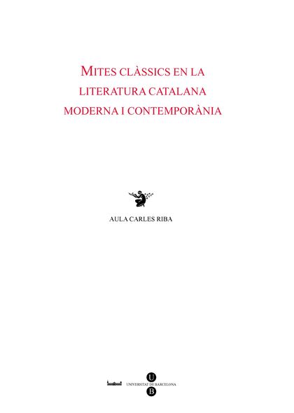 MITES CLÀSSICS EN LA LITERATURA CATALANA MODERNA I CONTEMPORÀNIA