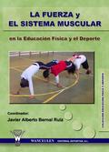 LA FUERZA Y EL SISTEMA MUSCULAR EN LA EDUCACIÓN FÍSICA Y EL DEPORTE