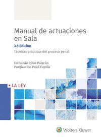 MANUAL DE ACTUACIONES EN SALA. TÉCNICAS PRÁCTICAS DEL PROCESO PENAL (3.ª EDICIÓN