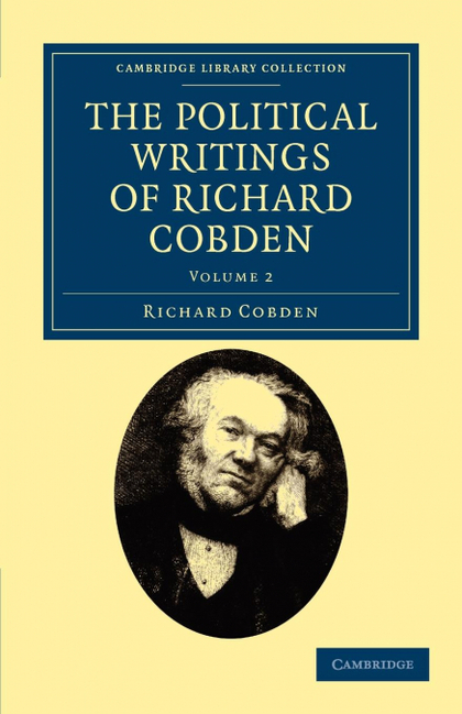 THE POLITICAL WRITINGS OF RICHARD COBDEN - VOLUME 2