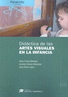 DIDÁCTICA DE LAS ARTES VISUALES EN LA INFANCIA // COLECCIÓN: DIDÁCTICA Y DESARRO