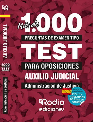 AUXILIO JUDICIAL. ADMINISTRACIÓN DE JUSTICIA. MÁS DE 1.000 PREGUNTAS TIPO TEST P