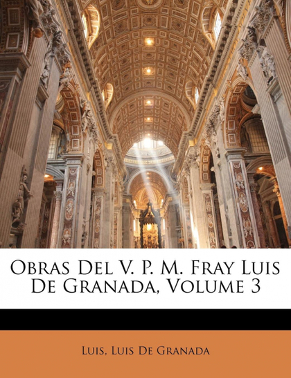 OBRAS DEL V. P. M. FRAY LUIS DE GRANADA, VOLUME 3