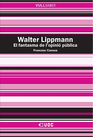 WALTER LIPPMANN. EL FANTASMA DE LŽOPINIÓ PÚBLICA