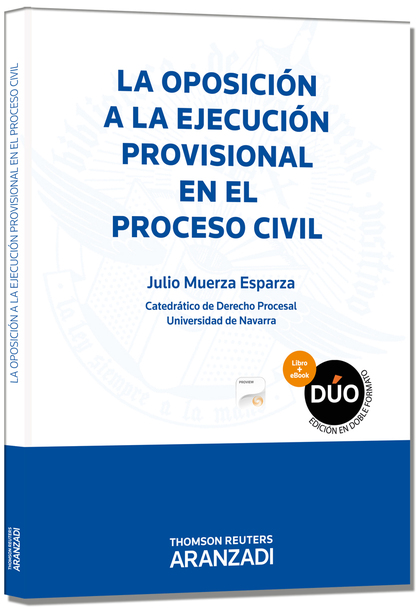LA OPOSICIÓN A LA EJECUCIÓN PROVISIONAL EN EL PROCESO CIVIL (PAPEL + E-BOOK)