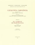 CATALUNYA CAROLÍNGIA. VOLUM 7. SEGONA PART. EL COMTAT DE BARCELONA