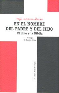 EN EL NOMBRE DEL PADRE Y DEL HIJO : EL CINE Y LA BIBLIA