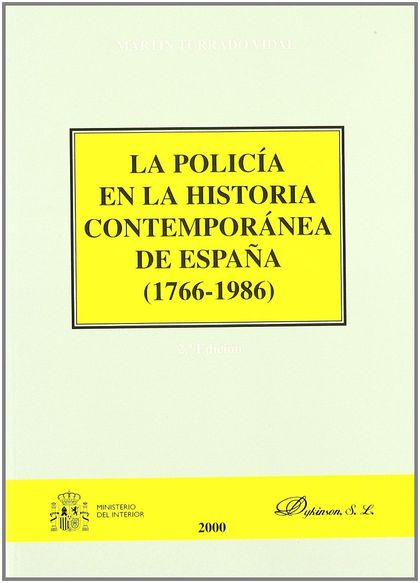 LA POLICÍA EN LA HISTORIA CONTEMPORÁNEA DE ESPAÑA, 1766-1986