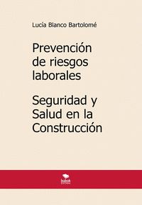 PREVENCIÓN DE RIESGOS LABORALES. SEGURIDAD Y SALUD EN LA CONSTRUCCIÓN. 5ª EDICIÓ