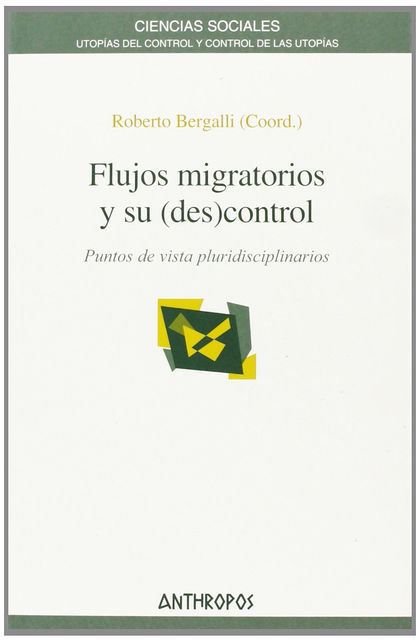 FLUJOS MIGRATORIOS Y SU (DES)CONTROL: PUNTOS DE VISTA PLURIDISCIPLINARIOS