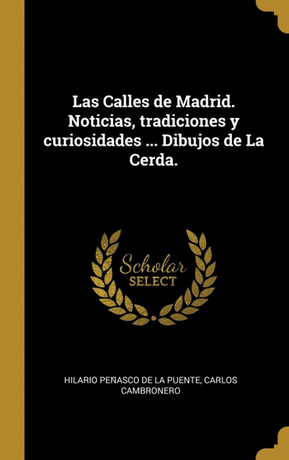LAS CALLES DE MADRID. NOTICIAS, TRADICIONES Y CURIOSIDADES ... DIBUJOS DE LA CER