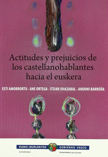 ACTITUDES Y PREJUICIOS DE LOS CASTELLANOHABLANTES HACIA EL EUSKERA
