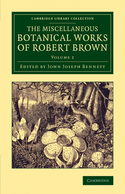 THE MISCELLANEOUS BOTANICAL WORKS OF ROBERT BROWN - VOLUME             2