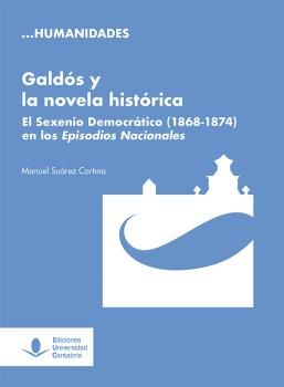 GALDOS Y LA NOVELA HISTORICA. EL SEXENIO DEMOCRATICO EN LOS EPISODIOS NACIONALES