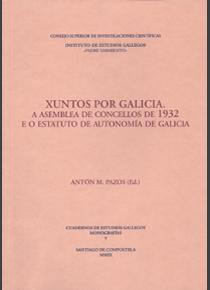 XUNTOS POR GALICIA : A ASEMBLEA DE CONCELLOS DE 1932 E O ESTATUTO DE AUTONOMÍA DE GALICIA