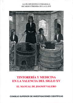 TINTORERÍA Y MEDICINA EN LA VALENCIA DEL SIGLO XV : EL MANUAL DE JOANOT VALERO