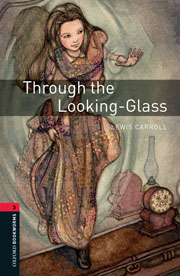 OXFORD BOOKWORMS 3. THROUGH THE LOOKING-GLASS PACK