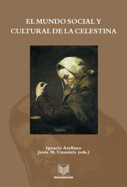 EL MUNDO SOCIAL Y CULTURAL DE LA CELESTINA. REIMPRESIÓN 2009. RÚSTICA.