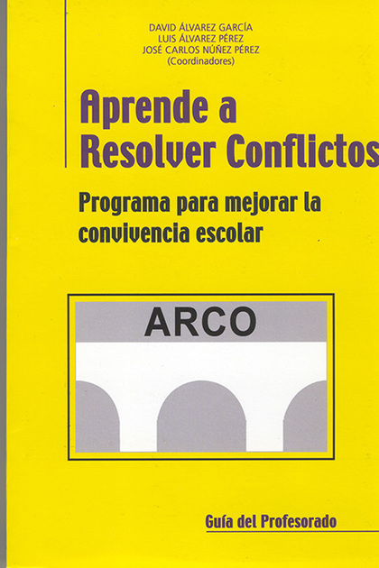 APRENDE A RESOLVER CONFLICTOS (ARCO) PROGRAMA PARA MEJORAR LA CONVIVENCIA ESCOLA