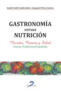 GASTRONOMÍA VERSUS NUTRICIÓN. RECETAS, CIENCIA Y SALUD- COCINA TRADICIONAL ESPAÑOLA