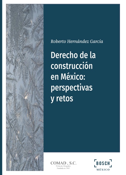 DERECHO DE LA CONSTRUCCIÓN EN MÉXICO: PERSPECTIVAS Y RETOS.