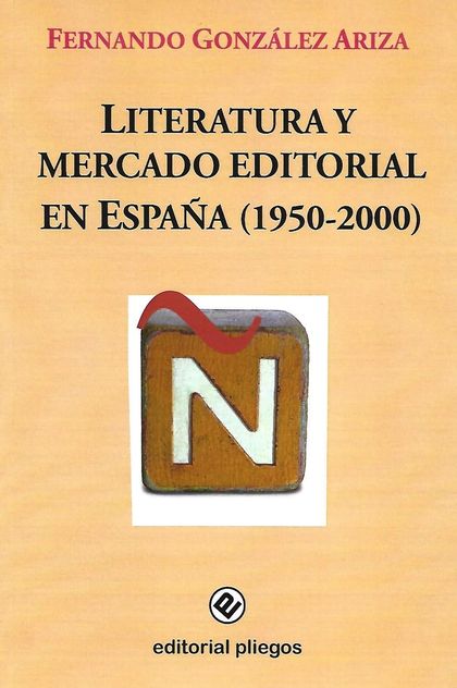 LITERATURA Y MERCADO EDITORIAL EN ESPAÑA (1950-2000)