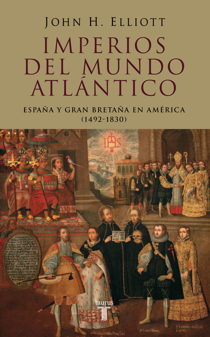 IMPERIOS DEL MUNDO ATLÁNTICO: ESPAÑA Y GRAN BRETAÑA EN AMÉRICA 1492-18