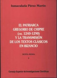 EL PATRIARCA GREGORIO DE CHIPRE (CA. 1240-1290) Y LA TRANSMISIÓN DE LOS TEXTOS CLÁSICOS EN BIZA