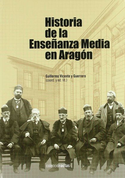 ACTAS DEL I CONGRESO SOBRE HISTORIA DE LA ENSEÑANZA MEDIA EN ARAGÓN