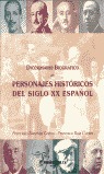 DICCIONARIO BIOGRÁFICO DE PERSONAJES HISTÓRICOS DEL SIGLO XX ESPAÑOL