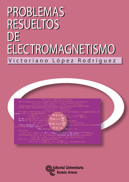 PROBLEMAS RESUELTOS DE ELECTROMAGNETISMO.