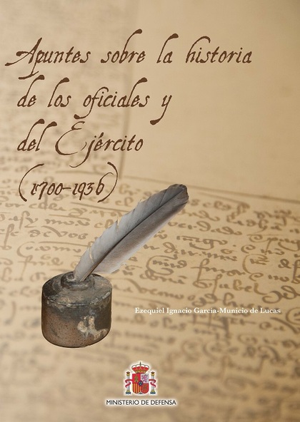APUNTES SOBRE LA HISTORIA DE LOS OFICIALES Y EL EJÉRCITO (1700-1936)
