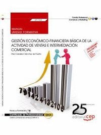 MANUAL. GESTIÓN ECONÓMICO-FINANCIERA BÁSICA DE LA ACTIVIDAD DE VENTAS E INTERMED