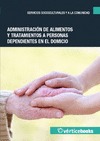 ADMINISTRACIÓN DE ALIMENTOS Y TRATAMIENTOS A PERSONAS DEPENDIENTES EN EL DOMICIL