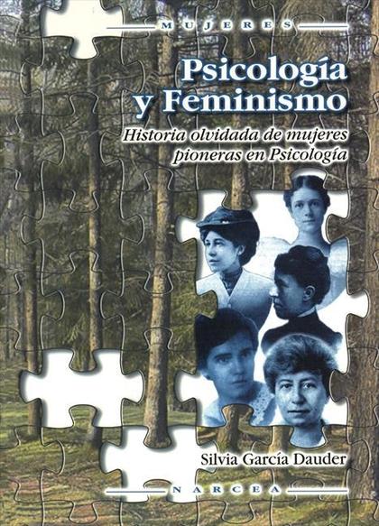 PSICOLOGÍA Y FEMINISMO : HISTORIA OLVIDADA DE MUJERES PIONERAS EN PSICOLOGÍA