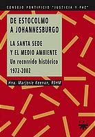 DE ESTOCOLMO A JOHANNESBURGO. LA SANTA SEDE Y EL MEDIO AMBIENTE : UN RECORRIDO HISTÓRICO 1972-2