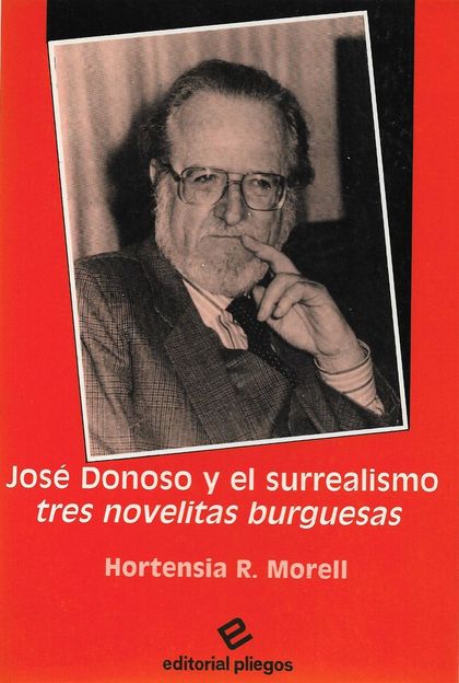 JOSÉ DONOSO Y EL SURREALISMO: TRES NOVELITAS BURGUESAS